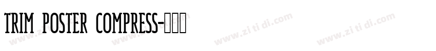 Trim Poster Compress字体转换 Trim Poster Compress字体转换